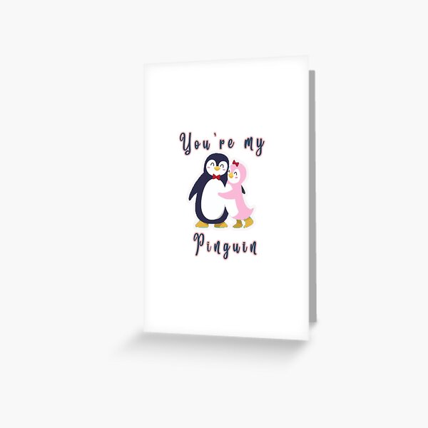 You're my Penguin | When Penguins are in Love Greeting Card