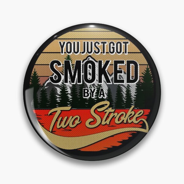 Item preview, You just got smoked by a Two Stroke designed and sold by starider.