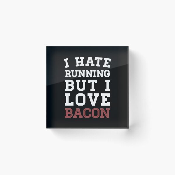 Item preview, I Hate Running But I Love Bacon designed and sold by anthonymzubia.