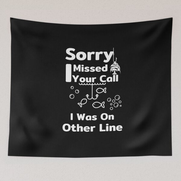 Item preview, Sorry I Missed Your Call I Was On Other Line, missing call shirt, phone screen fishing 2 designed and sold by arteng789.