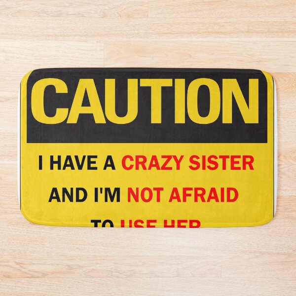 Item preview, Back off I have a crazy sister and I'm not afraid to use her - Funny Caution Warning Sign Black and Red lettering designed and sold by Deegital18.