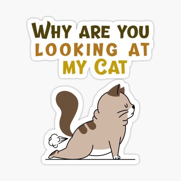 Item preview, Why are you looking at my CAT designed and sold by Fit & Fun  Gallery.