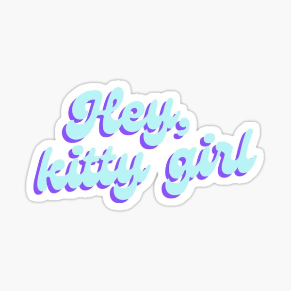 "Hey Kitty Girl" Sticker for Sale by piastrelli Redbubble