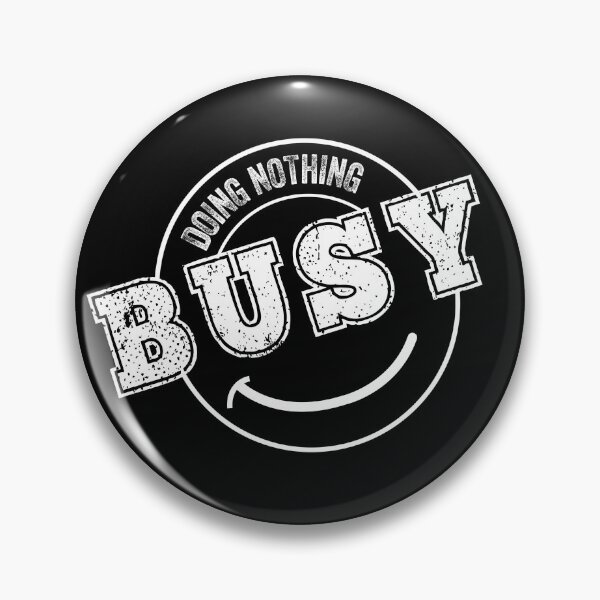Item preview, Busy Doing Nothing designed and sold by Teelogic.