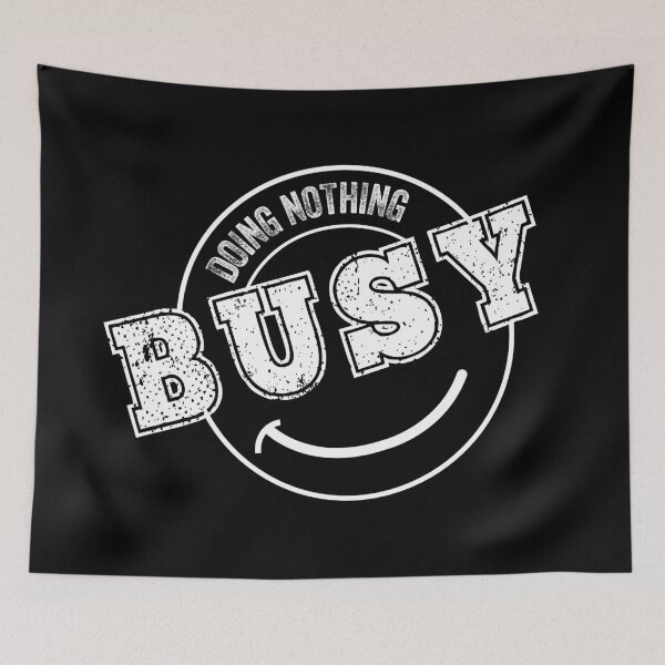 Item preview, Busy Doing Nothing designed and sold by Teelogic.