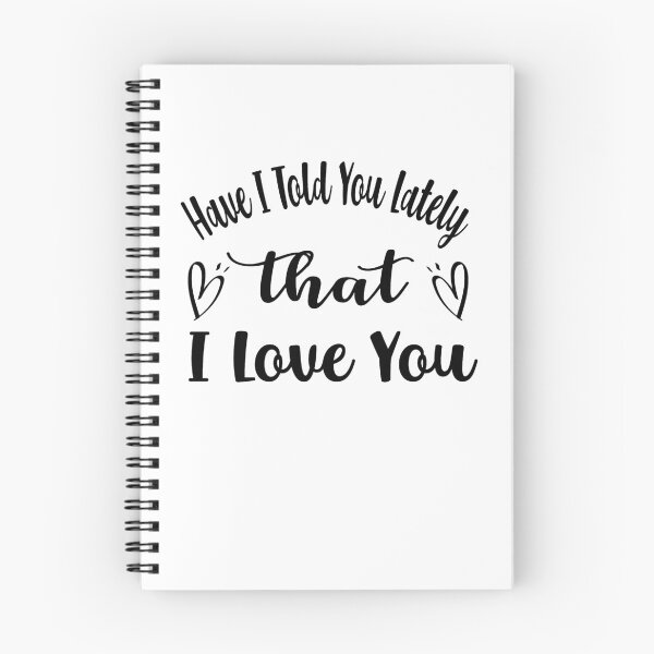 Item preview, Have I Told You Lately That I Love You designed and sold by ibrastore.