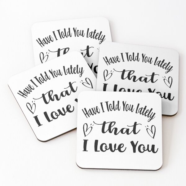 Item preview, Have I Told You Lately That I Love You designed and sold by ibrastore.