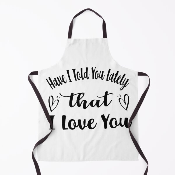 Item preview, Have I Told You Lately That I Love You designed and sold by ibrastore.