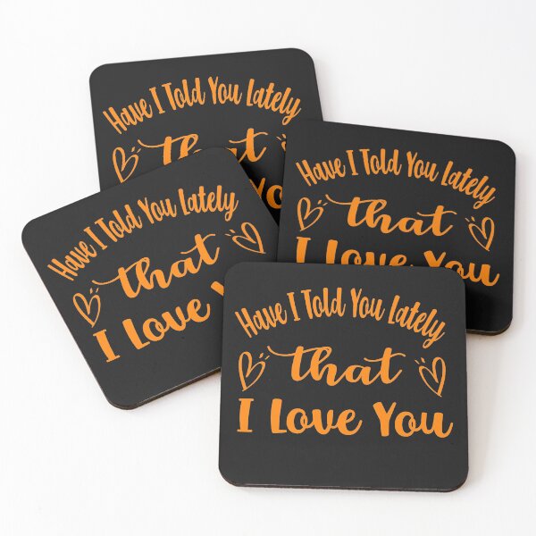Item preview,  Have I Told You Lately That I Love You designed and sold by ibrastore.