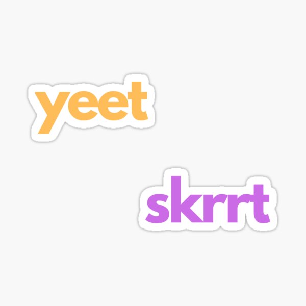 Yeet Skrrt Gifts & Merchandise | Redbubble