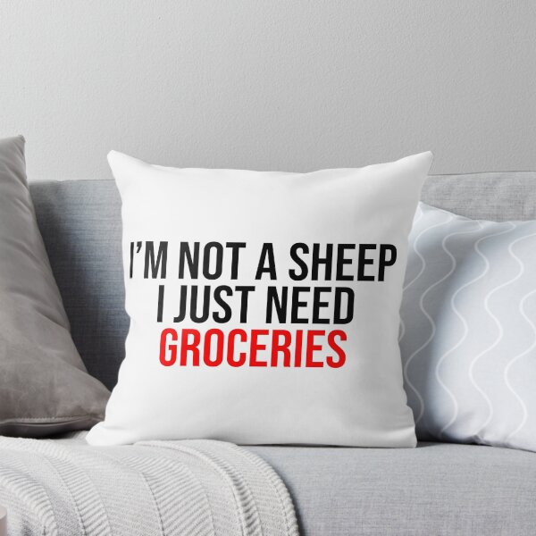 Item preview, I'm Not A Sheep I Just Need Groceries Comply designed and sold by Sour Soul.