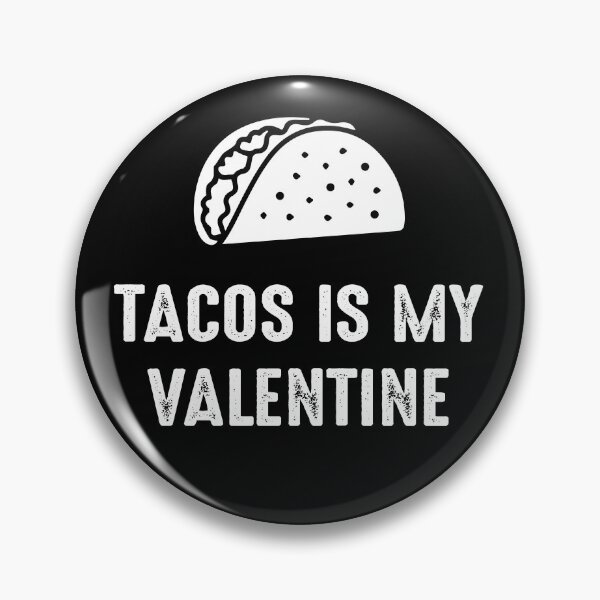 Item preview, Tacos is my valentine day  designed and sold by kobby-mendez.