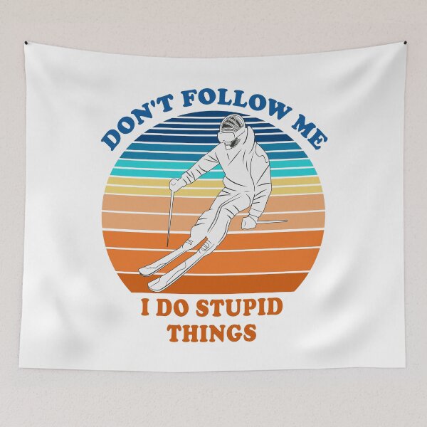 Item preview, Don't Follow Me I Do Stupid Things Ski  designed and sold by fourstripes.