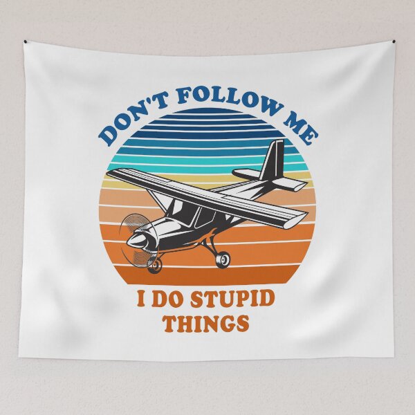 Item preview, Don't Follow Me I Do Stupid Things Aviation Pilot Stunt  designed and sold by fourstripes.