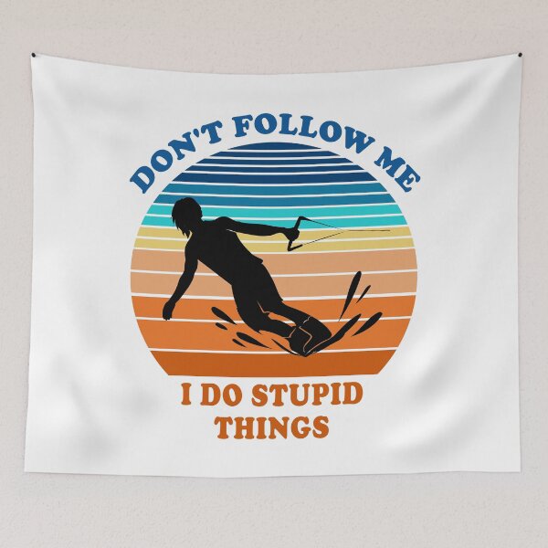 Item preview, Don't Follow Me I Do Stupid Things Wakeboarding  designed and sold by fourstripes.