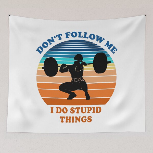 Item preview, Don't Follow Me I Do Stupid Things Weightlifting  designed and sold by fourstripes.