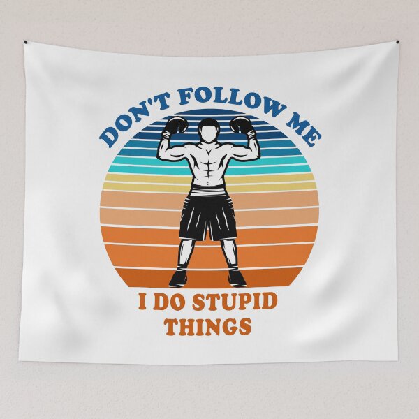 Item preview, Don't Follow Me I Do Stupid Things MMA Martial Arts  designed and sold by fourstripes.