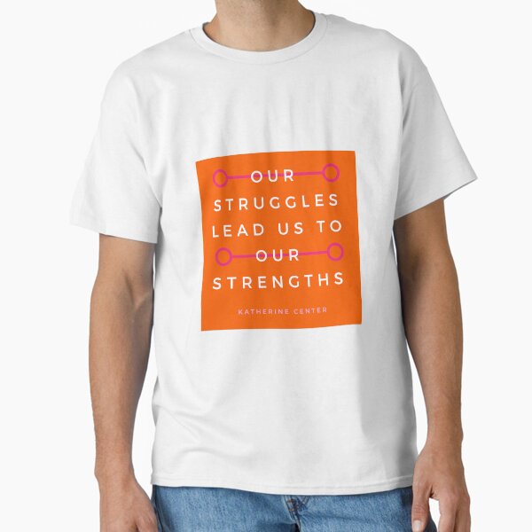 Struggles & Strengths Classic T-Shirt