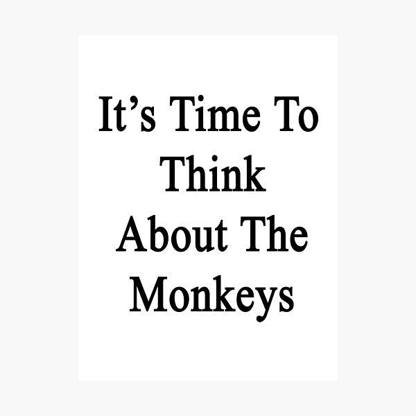 Item preview, It's Time To Think About The Monkeys  designed and sold by supernova23.