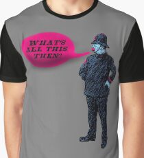 What's All This, Then? Graphic T-Shirt