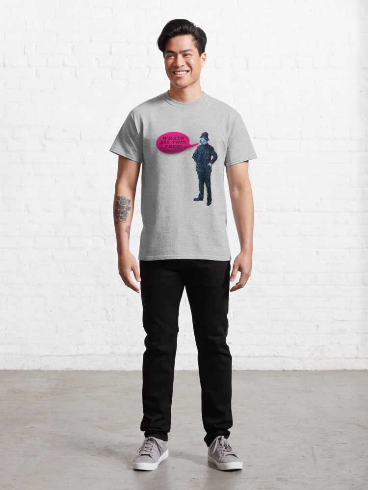 Alternate view of What's All This, Then? Classic T-Shirt