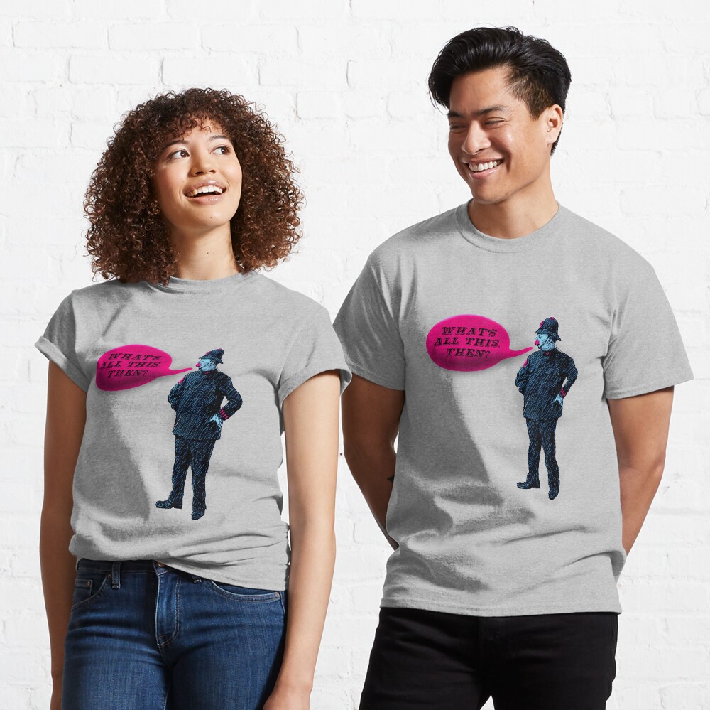 What's All This, Then? Classic T-Shirt
