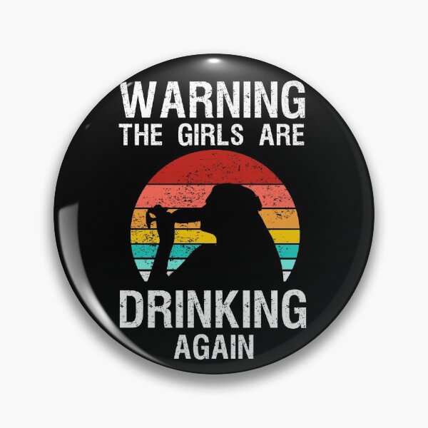 Item preview, Warning The Girls Are Drinking Again designed and sold by ohmier.