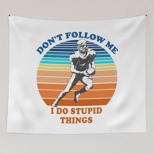 Item preview, Don't Follow Me I Do Stupid Things Football   designed and sold by fourstripes.