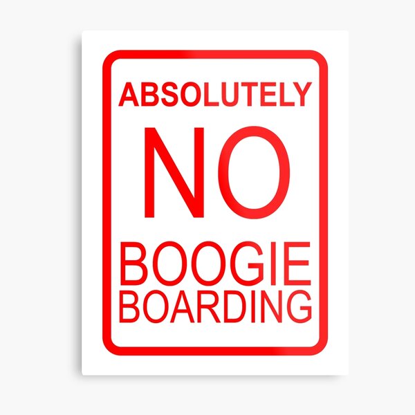 Absolutely No Boogie Boarding Metal Print