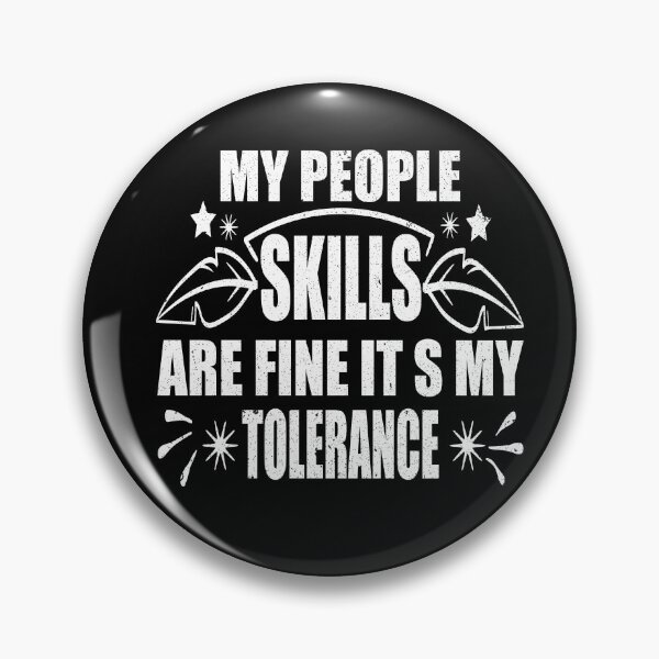 Item preview, my people skills are fine it s my tolerance designed and sold by buzz1days.