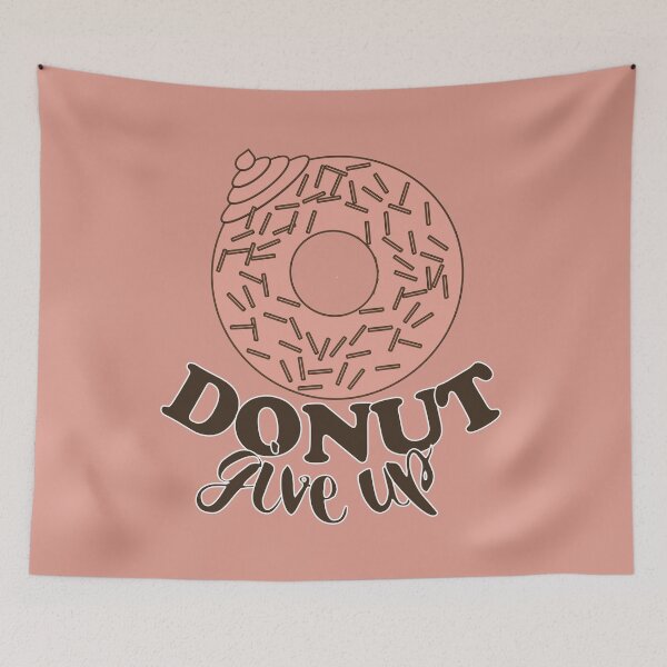 Item preview, FUNNY DONUT SAYING - DONUT GIVE UP designed and sold by Cr1sV.