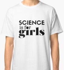 science is for girls Classic T-Shirt
