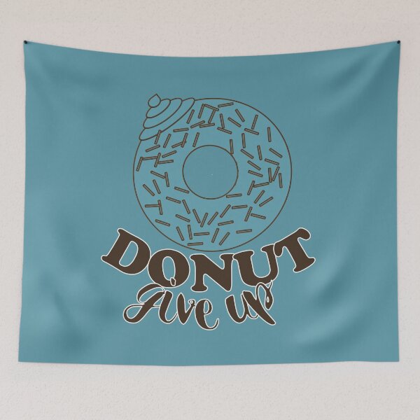 Item preview, FUNNY DONUT SAYING - DONUT GIVE UP designed and sold by Cr1sV.