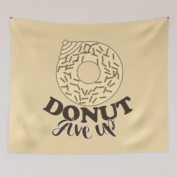 Item preview, FUNNY DONUT SAYING - DONUT GIVE UP designed and sold by Cr1sV.