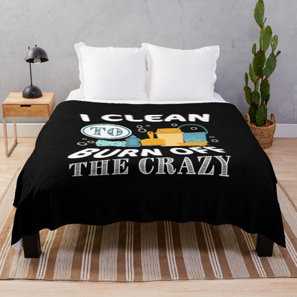 Item preview, I clean to burn off the Crazy - Cleaning designed and sold by hoaban1998.
