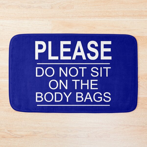 Item preview, PLEASE DO NOT SIT ON THE BODY BAGS designed and sold by LazyBuffalo.