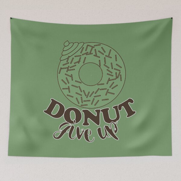 Item preview, FUNNY DONUT SAYING - DONUT GIVE UP designed and sold by Cr1sV.