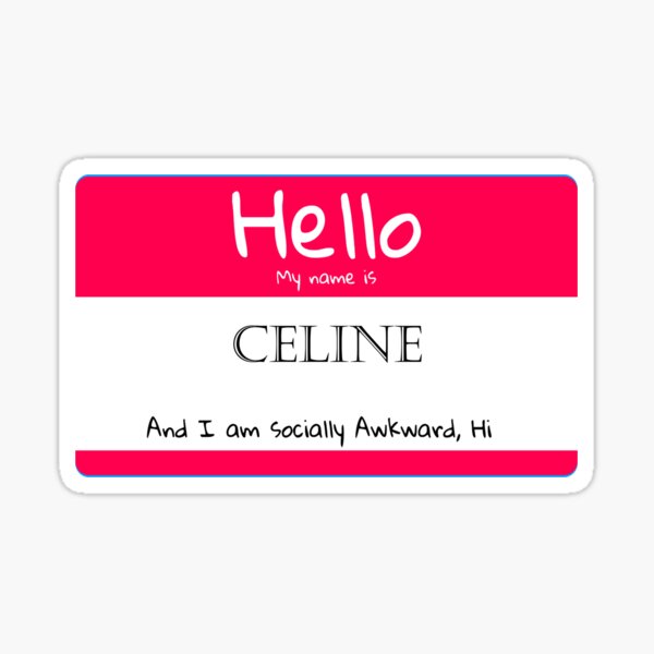 Celine Tag Gifts & Merchandise for Sale | Redbubble