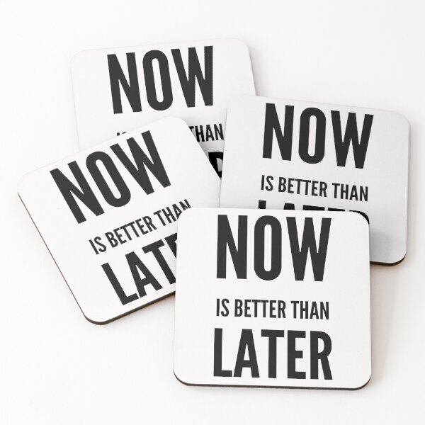 Item preview, Now Is Better Than Later designed and sold by Windmill Wildflowers.