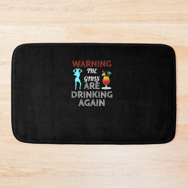 Item preview, Warning the girls are drinking again  designed and sold by Kpnuts1.