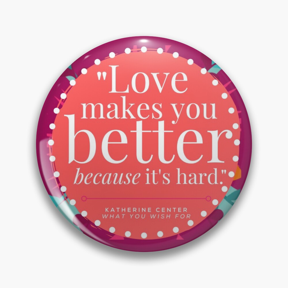 LOVE MAKES YOU BETTER Pin