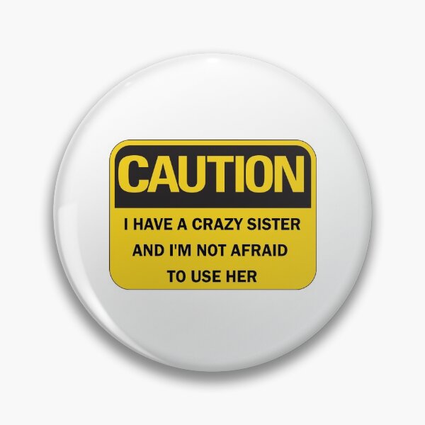 Item preview, Back off I have a crazy sister and I'm not afraid to use her - Funny Caution Warning Sign Black lettering designed and sold by Deegital18.