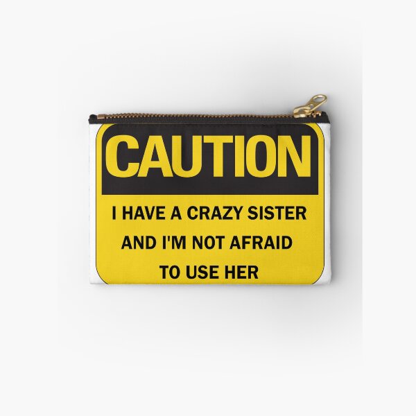 Item preview, Back off I have a crazy sister and I'm not afraid to use her - Funny Caution Warning Sign Black lettering designed and sold by Deegital18.