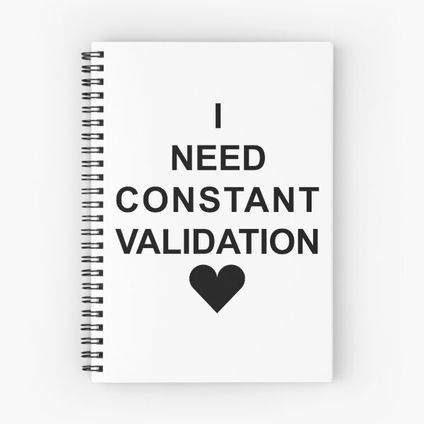 Item preview, I Need Constant Validation (Black) designed and sold by NoxSystem.
