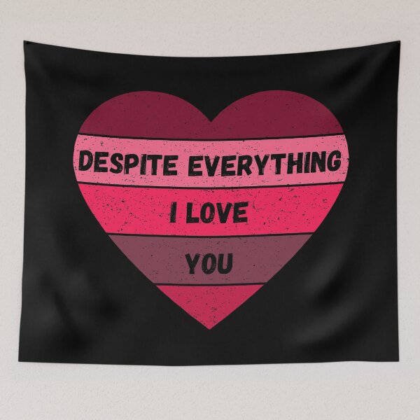 Item preview, Despite Everything I Love You Valentine's Day Gift for Girlfriends and Boyfriends in a "It's Complicated" Situation designed and sold by Nathalie Aynié.