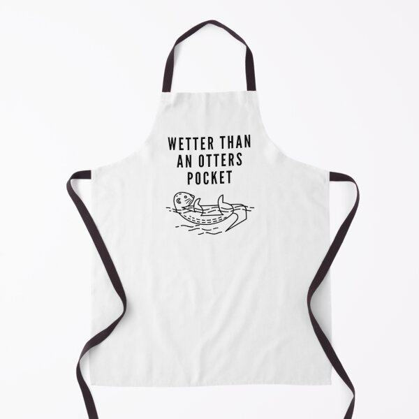 Item preview, Wetter Than An Otter's Pocket designed and sold by DavesAccount.