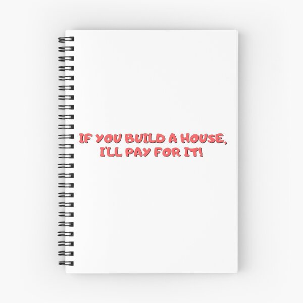 Item preview, If You Build a House I'll Pay For It designed and sold by ds-4.