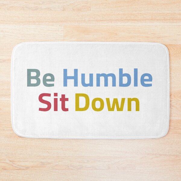 Item preview, Be humble, sit down designed and sold by Afra 8.