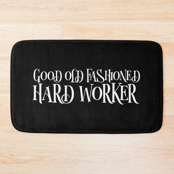 Item preview, Good Old Fashioned Hard Worker designed and sold by Tish K..