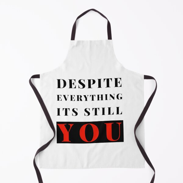 Item preview, Despite everything its still you sarcastic quote t shirt [P-DEI 29]  designed and sold by HIPNOTIZAR  CRAFTS.